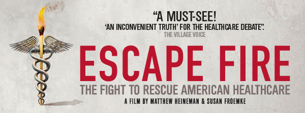 Escape Fire — The Fight to Rescue America’s Healthcare